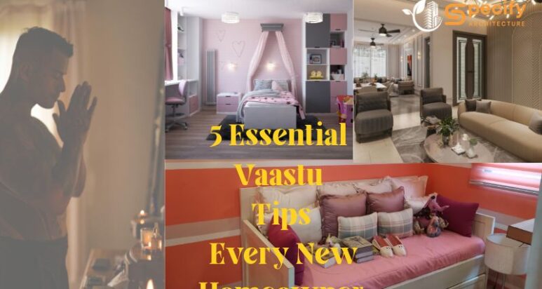 Architecture design – Modern home interiors collage with man praying, “5 Essential Vaastu Tips Every New Homeowner” text, Specify Architecture logo, Varanasi. | Specify Architecture Varanasi