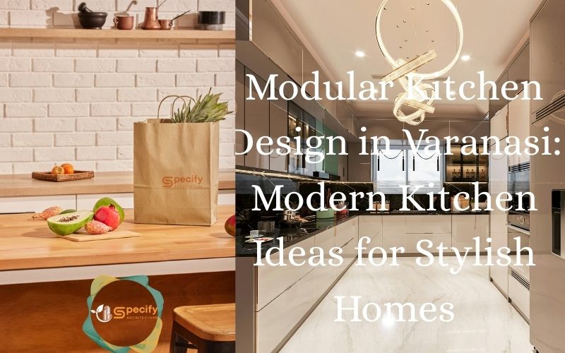 Architecture design – Affordable modular kitchen in Varanasi with sleek cabinets, modern lighting, wooden countertop, and décor—Modern Kitchen Ideas for stylish homes. | Specify Architecture Varanasi