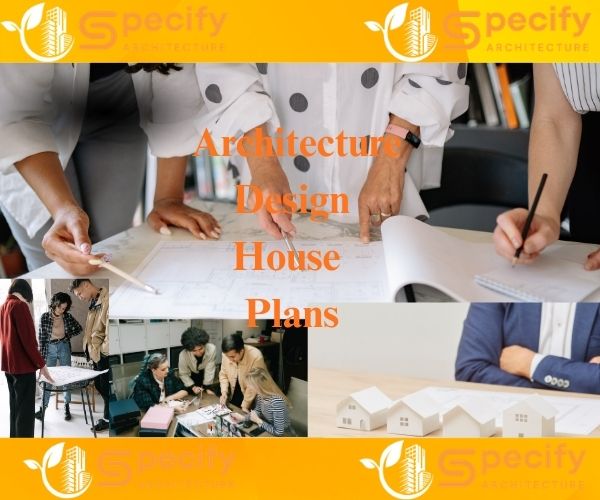 Architecture design – Modern architecture house plans collage with people reviewing blueprints, team meeting, house models, Specify Architecture logos. | Specify Architecture Varanasi